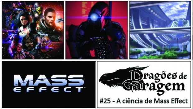 Dragões de Garagem #25 A ciência de Mass Effect
