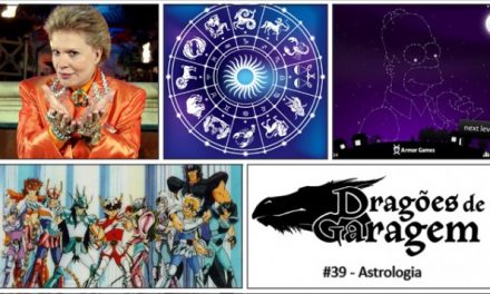 Dragões de Garagem #39 Astrologia