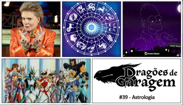 Dragões de Garagem #39 Astrologia