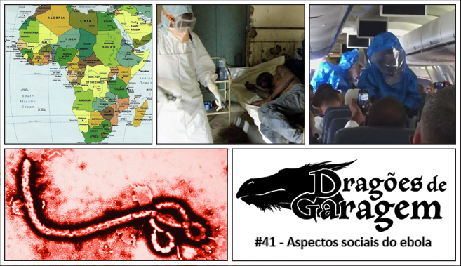 Dragões de Garagem #41 Aspectos sociais do ebola