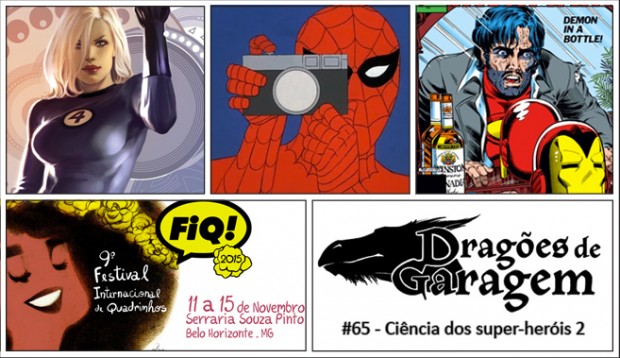 Dragões de Garagem #65 Ciência dos super-heróis 2: Especial FIQ 2015