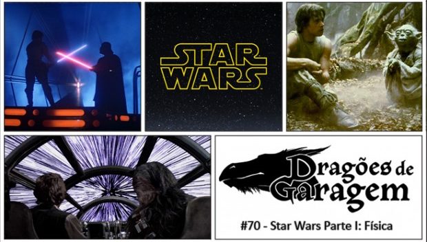 Dragões de Garagem #70 Star Wars Parte I: Física