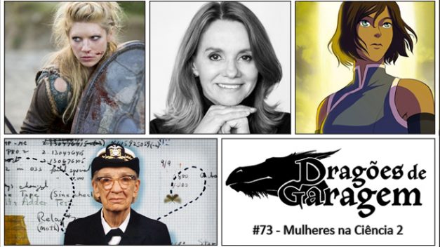 Dragões de Garagem #73 Mulheres na Ciência 2