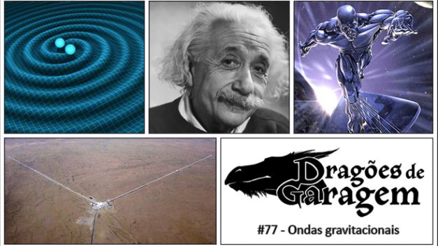 Dragões de Garagem #77 Ondas Gravitacionais