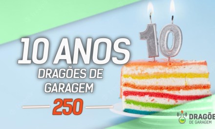 10 anos! – Dragões de Garagem #250