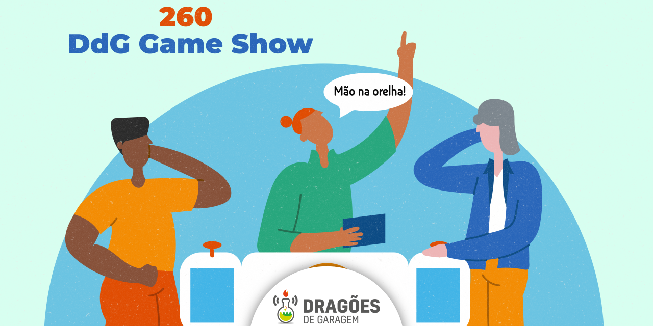 DdG Game Show! Dragões de Garagem #260