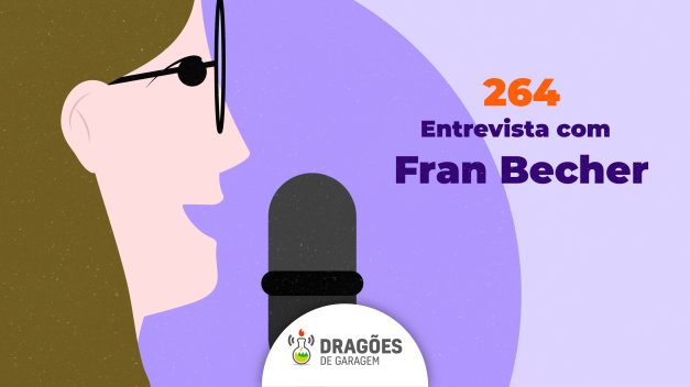 Entrevista: Fran Becher – Dragões de Garagem #264