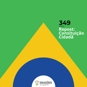 Repost: Constituição Cidadã – Dragões de Garagem #349