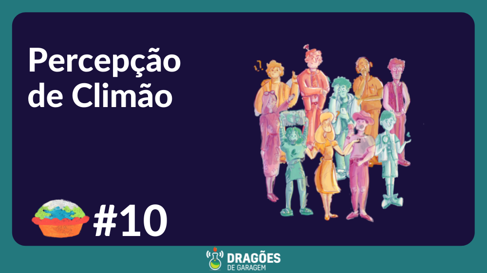 Num fundo azul escuro com uma borda verde turquesa o texto, em branco, à esquerda "Percepção de Climão". À direita uma ilustração de dez pessoas em pé, com expressões e posturas diferentes. Alguns estão com cara de dúvida, outra está empunhando um cartaz. Essas pessoas estão coloridas em tons diferentes. A moça com o cartaz está colorida de verde. Um outro, um homem de colete, está de vermelho. Temos pesssoas em laranja e amarelo também.