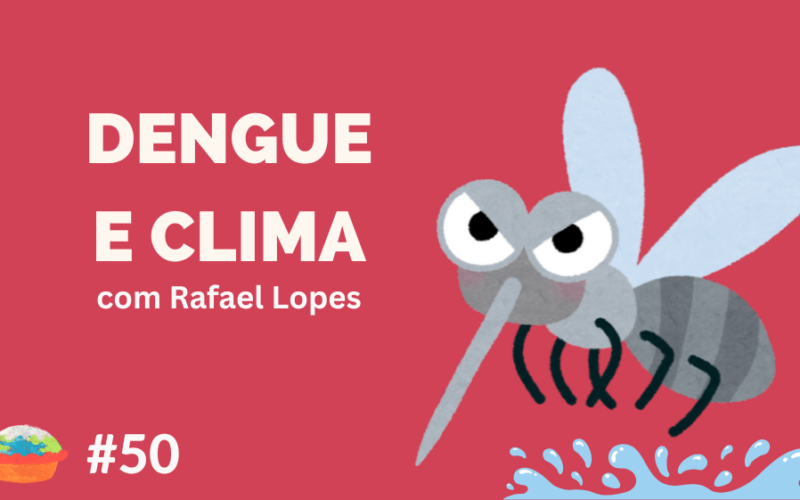 Fundo vermelho. à esquerda escrito "Dengue e clima com Rafael Lopes" em branco. à direita um desenho estilizado (parecendo infantil) de um pernilongo com semblante bravo. e uma poça d'água na parte inferior direita.