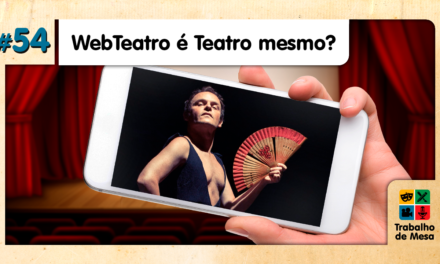 TdM 54 – Web-Teatro é teatro mesmo?