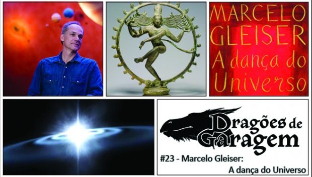 Dragões de Garagem #23 Marcelo Gleiser: A dança do Universo