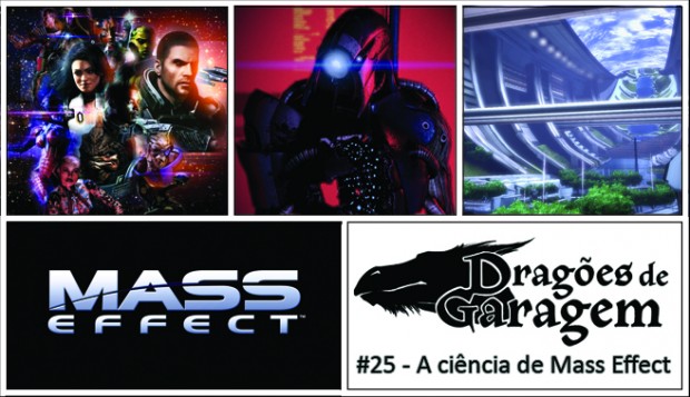 Dragões de Garagem #25 A ciência de Mass Effect