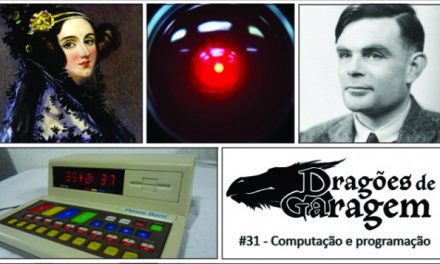 Dragões de Garagem #31 Computação e programação