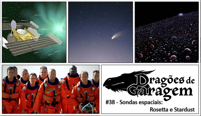 Dragões de Garagem #38 Sondas espaciais: Rosetta e Stardust