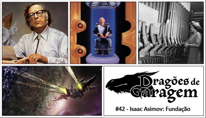 Dragões de Garagem #42 Isaac Asimov: Fundação