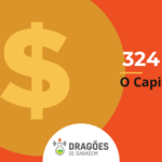 O Capital – Dragões de Garagem #324