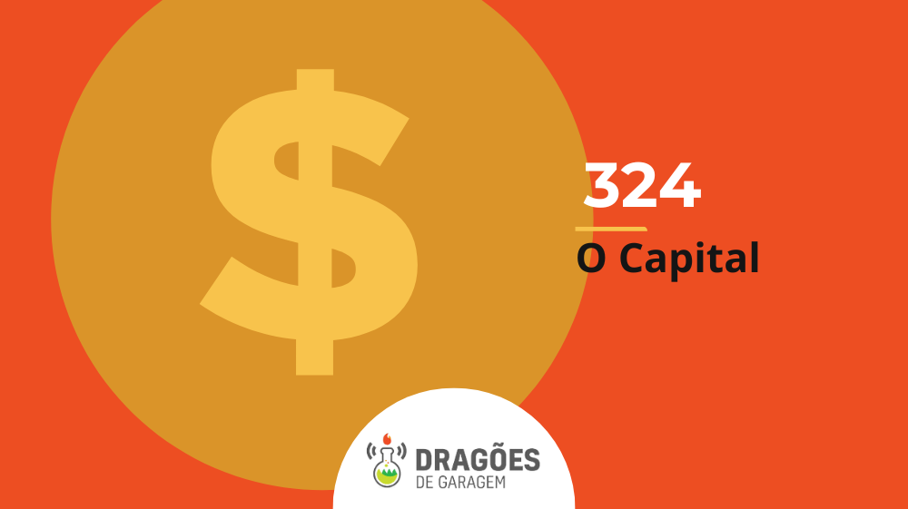 O Capital – Dragões de Garagem #324