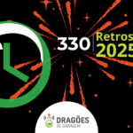 Retrospectiva 2025 – Dragões de Garagem #330
