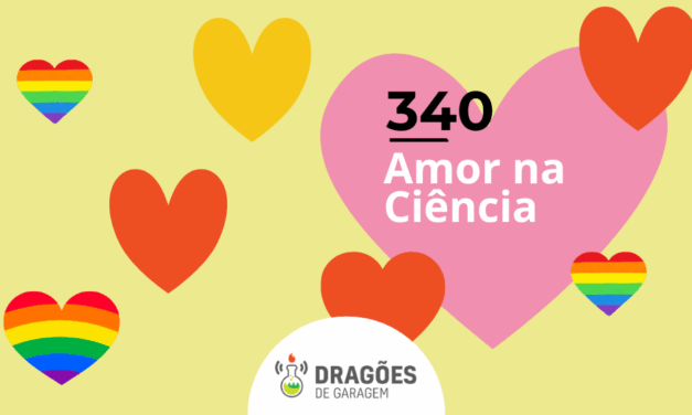 Amor na ciência – Dragões de Garagem #340