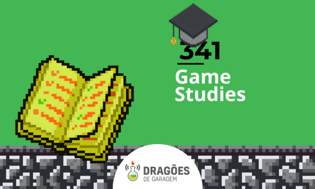 Game Studies – Dragões de Garagem #341