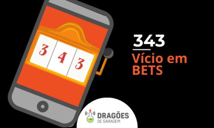 Vício em Bets – Dragões de Garagem #343