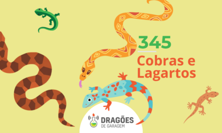 Cobras e Lagartos – Dragões de Garagem #345