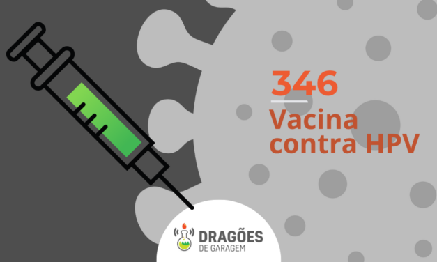 Vacina contra HPV – Dragões de Garagem #346