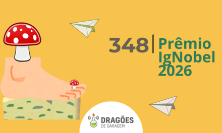 Prêmio IgNobel 2026 – Dragoes de Garagem #348