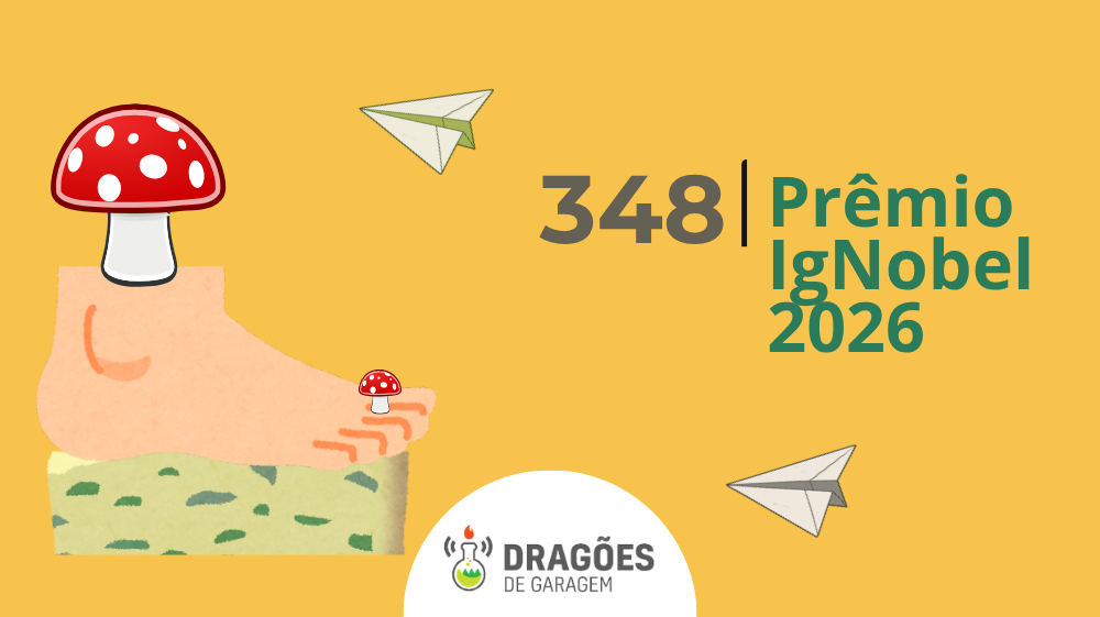Prêmio IgNobel 2026 – Dragoes de Garagem #348